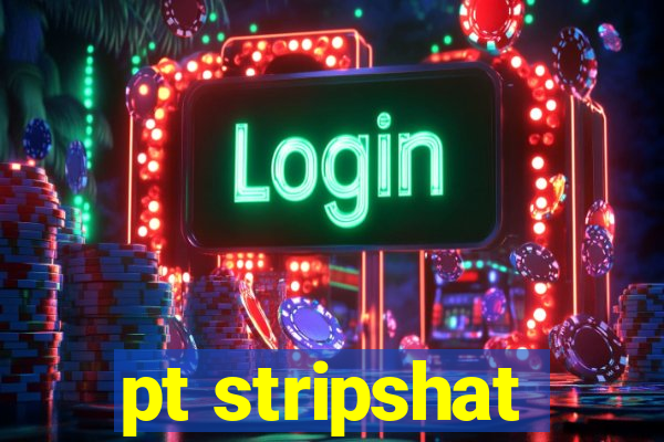 pt stripshat